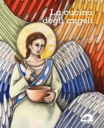 La cucina degli angeli  - Libro Il Formichiere 2020, I quaderni del formichiere | Libraccio.it