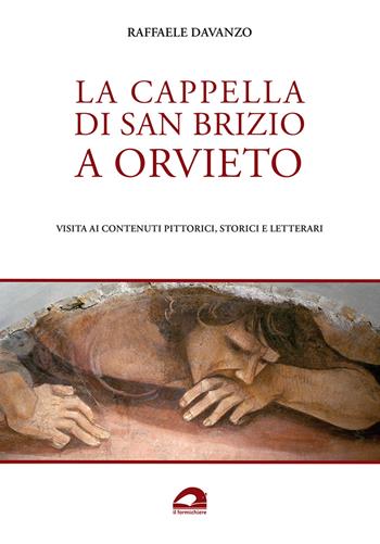 La Cappella di San Brizio a Orvieto. Visita ai contenuti pittorici, storici e letterari - Raffaele Davanzo - Libro Il Formichiere 2021, Arte e territorio | Libraccio.it