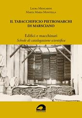 Il Tabacchificio Pietromarchi di Marsciano. Edifici e macchinari. Schede di catalogazione scientifica