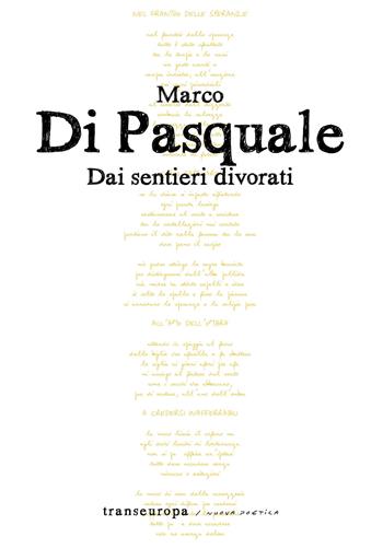 Dai sentieri divorati - Marco Di Pasquale - Libro Transeuropa 2019, Nuova poetica | Libraccio.it