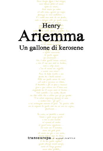 Un gallone di kerosene - Henry Ariemma - Libro Transeuropa 2019, Nuova poetica | Libraccio.it