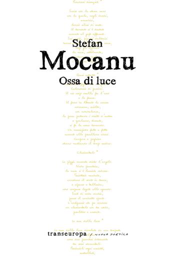 Ossa di luce - Stefan Mocanu - Libro Transeuropa 2019, Nuova poetica | Libraccio.it
