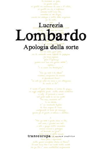Apologia della sorte - Lucrezia Lombardo - Libro Transeuropa 2019, Nuova poetica | Libraccio.it