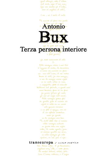 Terza persona interiore - Antonio Bux - Libro Transeuropa 2019, Nuova poetica | Libraccio.it