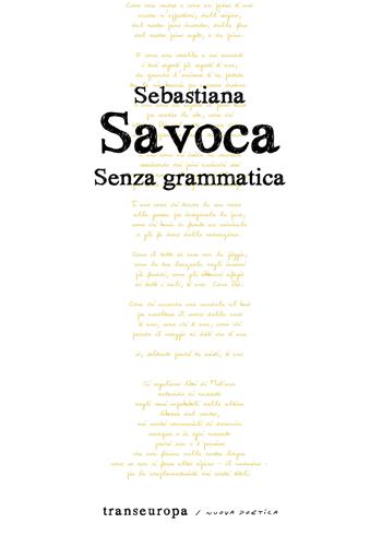 Senza grammatica - Sebastiana Savoca - Libro Transeuropa 2020, Nuova poetica | Libraccio.it