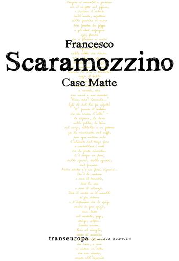 Case matte - Francesco Scaramozzino - Libro Transeuropa 2020, Nuova poetica | Libraccio.it