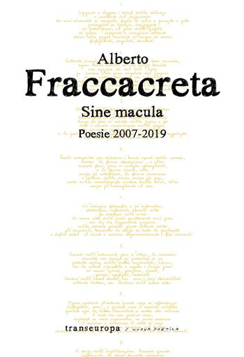 Sine macula. Poesie 2007-2019 - Alberto Fraccacreta - Libro Transeuropa 2020, Nuova poetica | Libraccio.it