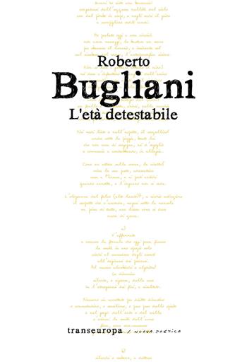 L'età detestabile - Roberto Bugliani - Libro Transeuropa 2020, Nuova poetica | Libraccio.it