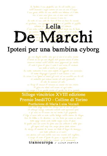 Ipotesi per una bambina cyborg - Lella De Marchi - Libro Transeuropa 2020, Nuova poetica | Libraccio.it