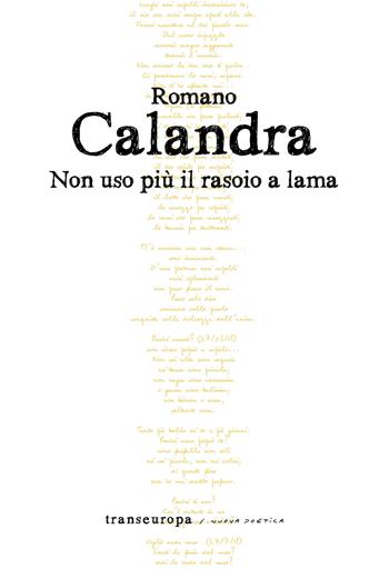 Non uso più il rasoio a lama - Romano Calandra - Libro Transeuropa 2021, Nuova poetica | Libraccio.it