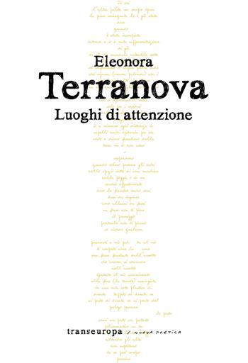 Luoghi di attenzione - Eleonora Terranova - Libro Transeuropa 2021, Nuova poetica | Libraccio.it