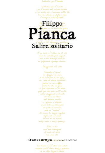 Salire solitario - Filippo Pianca - Libro Transeuropa 2021, Nuova poetica | Libraccio.it