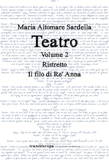 Teatro. Vol. 2: Ristretto-Il filo di Re' Anna - Maria Altomare Sardella - Libro Transeuropa 2021 | Libraccio.it