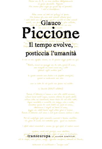 Il tempo evolve, posticcia l'umanità - Glauco Piccione - Libro Transeuropa 2021, Nuova poetica | Libraccio.it