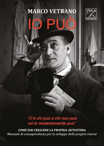 Io può. «C'è chi può e chi non può ed io modestamente può» - Marco Vetrano - Libro Viola Editrice 2019, Saggi | Libraccio.it