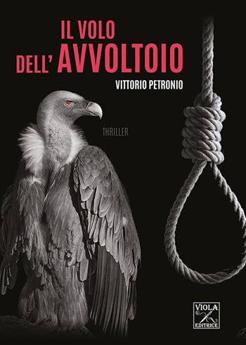 Il volo dell'avvoltoio - Vittorio Petronio - Libro Viola Editrice 2020 | Libraccio.it
