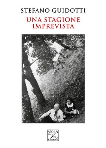 Una stagione imprevista - Stefano Guidotti - Libro Viola Editrice 2020 | Libraccio.it