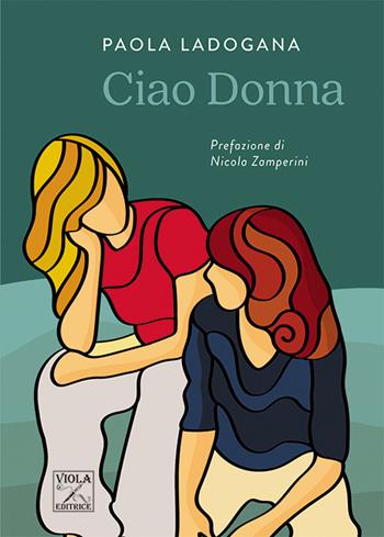 Ciao donna - Paola Ladogana - Libro Viola Editrice 2021, Psyco | Libraccio.it