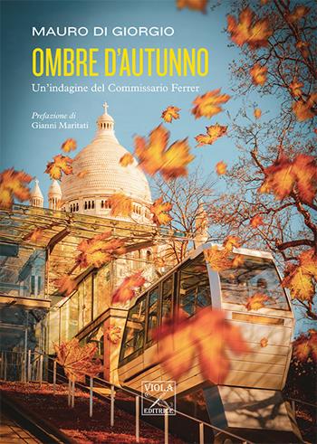 Ombre d'autunno. Un'indagine del commissario Ferrer - Mauro Di Giorgio - Libro Viola Editrice 2021, Thriller psicologico | Libraccio.it