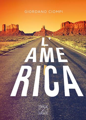 L' America - Giordano Ciompi - Libro Viola Editrice 2021, Storie di vita | Libraccio.it