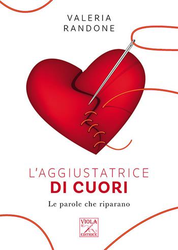 L' aggiustatrice di cuori. Le parole che riparano - Valeria Randone - Libro Viola Editrice 2021, Psyco | Libraccio.it