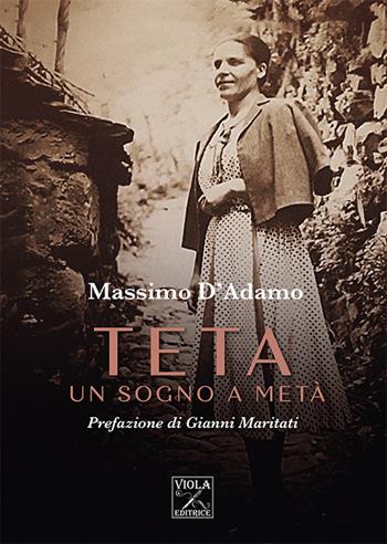 Teta. Un sogno a metà - Massimo D'Adamo - Libro Viola Editrice 2022, Storie di vita | Libraccio.it