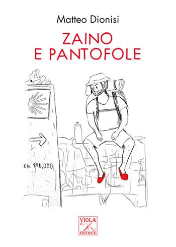 Zaino e pantofole - Matteo Dionisi - Libro Viola Editrice 2023 | Libraccio.it
