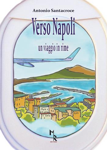 Verso Napoli. Un viaggio in rime - Antonio Santacroce - Libro Mreditori 2020 | Libraccio.it