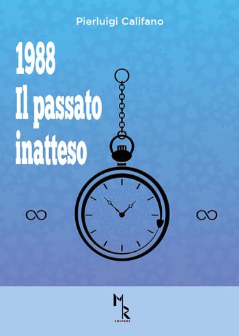 1988. Il passato inatteso - Pierluigi Califano - Libro Mreditori 2020 | Libraccio.it