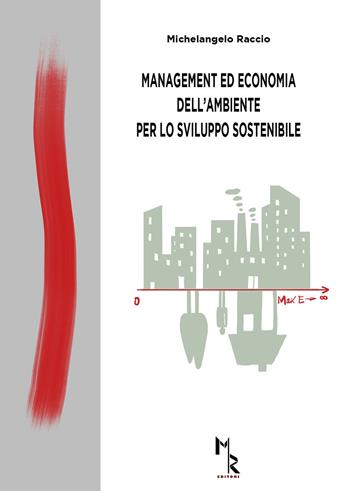 Management ed economia dell'ambiente per lo sviluppo sostenibile - Michelangelo Raccio - Libro Mreditori 2021 | Libraccio.it