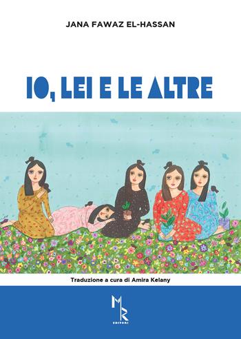 Io, lei e le altre - Jana Fawaz El-Hassan - Libro Mreditori 2021 | Libraccio.it