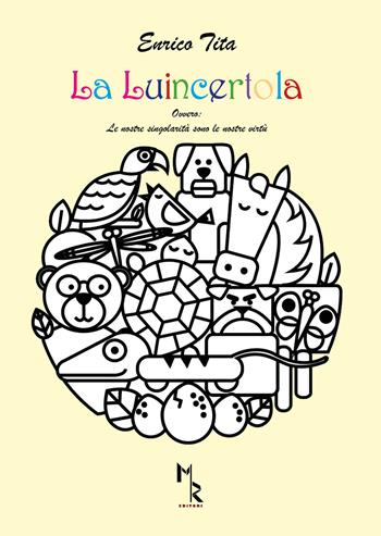 La luincertola. Ovvero: le nostre singolarità sono le nostre virtù - Enrico Tita - Libro Mreditori 2021 | Libraccio.it