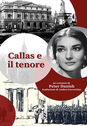 Callas e il tenore - Peter Danish - Libro Mreditori 2023 | Libraccio.it