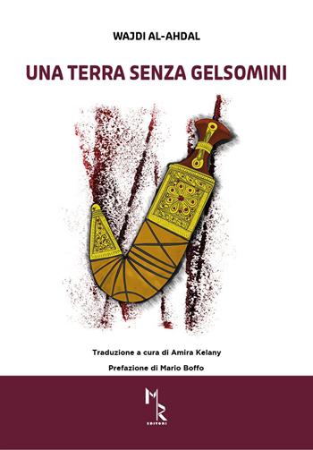 Una terra senza gelsomini - Wajdi Al-Ahdal - Libro Mreditori 2023 | Libraccio.it