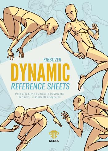 Dynamic reference sheets. Pose dinamiche e azioni in movimento per artisti e aspiranti disegnatori - Kibbitzer - Libro Kudos 2019 | Libraccio.it