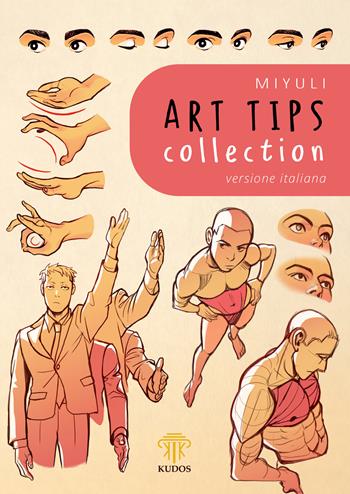 Art Tips Collection. Nuova ediz. - Miyuli - Libro Kudos 2022 | Libraccio.it