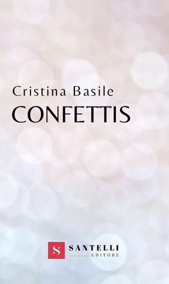 Confettis - Cristina Basile - Libro Santelli 2019 | Libraccio.it