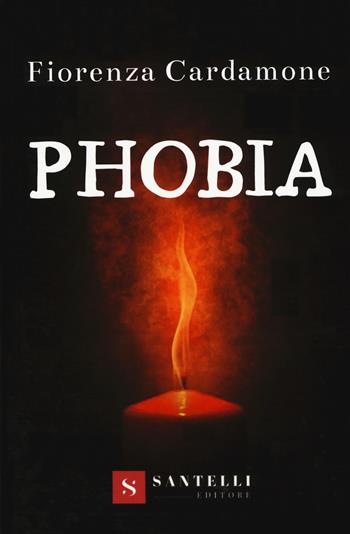 Phobia. Ediz. italiana - Fiorenza Cardamone - Libro Santelli 2019 | Libraccio.it