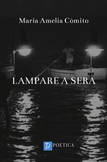 Lampare a mare - Maria Amelia Còmito - Libro Santelli 2020 | Libraccio.it