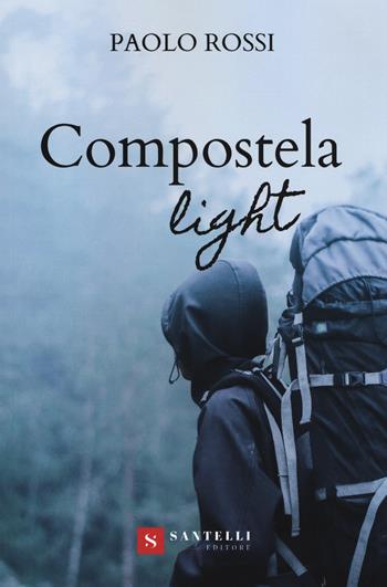 Compostela light - Paolo Rossi - Libro Santelli 2019 | Libraccio.it