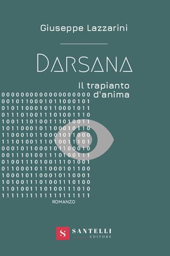 Darsana. Il trapianto d'anima - Giuseppe Lazzarini - Libro Santelli 2020 | Libraccio.it