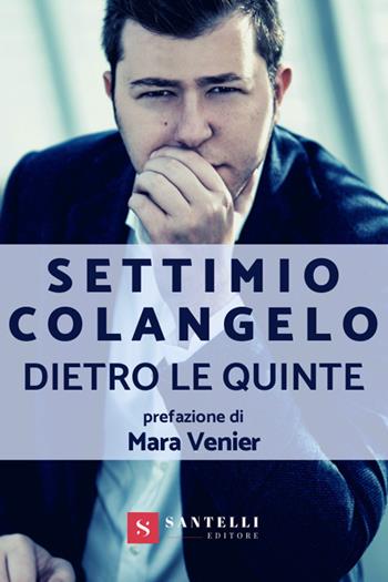 Dietro le quinte - Settimio Colangelo - Libro Santelli 2020 | Libraccio.it
