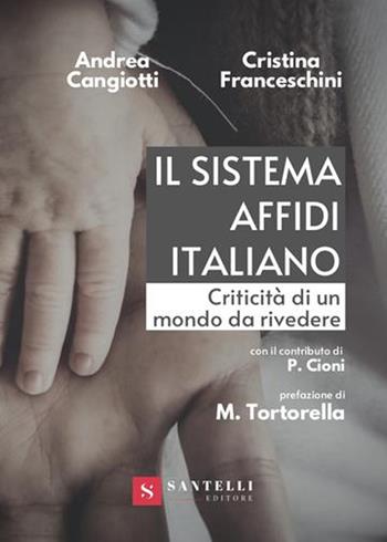 Il sistema affidi italiano Criticità di un mondo da rivedere - Andrea Cangiotti, Cristina Franceschini - Libro Santelli 2020 | Libraccio.it