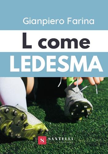 L come Ledesma - Gianpiero Farina - Libro Santelli 2020 | Libraccio.it