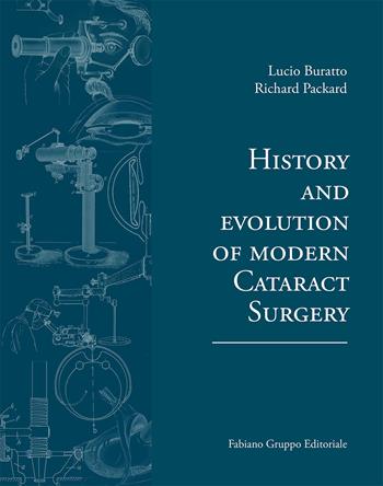 History and evolution of modern cataract surgery - Lucio Buratto, Richard Packard - Libro Fabiano 2019 | Libraccio.it