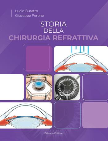 Storia della chirurgia refrattiva - Lucio Buratto, Giuseppe Perone - Libro Fabiano 2020 | Libraccio.it