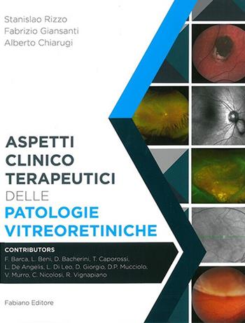 Aspetti clinico-terapeutici delle patologie vitreoretiniche. Ediz. illustrata - Stanislao Rizzo, Fabrizio Giansanti, Alberto Chiarugi - Libro Fabiano 2021 | Libraccio.it