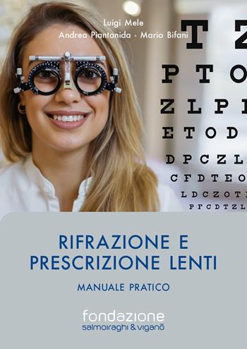 Rifrazione e prescrizione lenti. Manuale pratico - Luigi Mele, Andrea Piantanida, Mario Bifani - Libro Fabiano 2022 | Libraccio.it