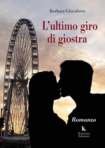 L' ultimo giro di giostra - Barbara Giocaliero - Libro Kemonia 2019 | Libraccio.it
