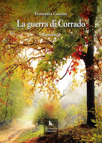 La guerra di Corrado - Francesca Cascino - Libro Kemonia 2021, I vespri | Libraccio.it